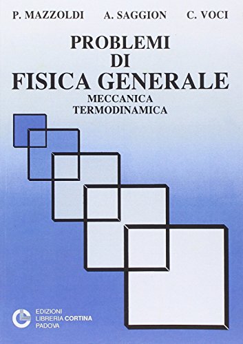  Problemi di fisica generale: meccanica, termodinamica
