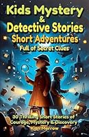 Kids Mystery & Detective Stories Short Adventures Full of Secret Clues B0G2X65H4H Book Cover