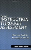 Better Instruction Through Assessment: What Your Students Are Trying to Tell You 1930556268 Book Cover