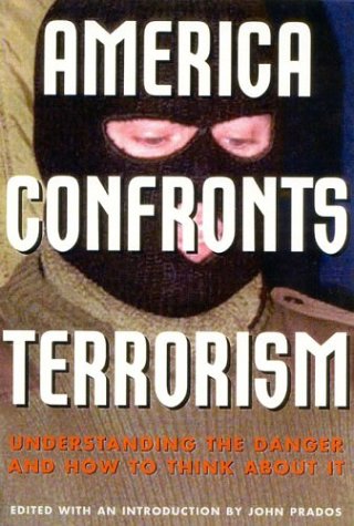 America Confronts Terrorism: Understanding the Danger and How to Think