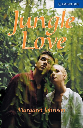 Jungle Love Level 5 (Cambridge English Readers) (English Edition) Francais PDF