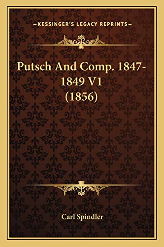 Putsch And Comp. 1847-1849 V1 (1856) (German Edition)