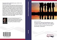 Vivencias de Los Familiares Que Cuidan a Los Enfermos de Cancer 3639646908 Book Cover
