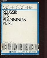 Re´ussir les plannings P.E.R.T: Me´thode simple pour apprendre a` construire et a` utiliser les plannings P.E.R.T., appele´s aussi plannings a` chemin ... (Collection Cadre´co ; 28) (French Edition) 2704406235 Book Cover