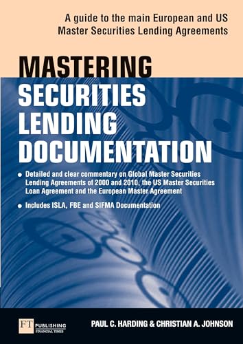 Mastering Securities Lending Documentation: A Practical Guide to the Main European and US Master Securities Lending Agreements (The Mastering Series)