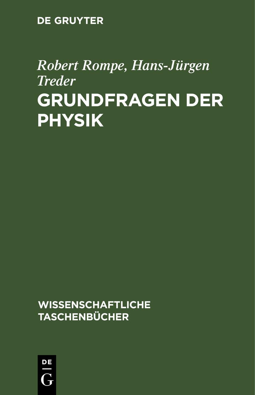 Grundfragen der Physik: Geschichte, Gegenwart und Zukunft der physikalischen Grundlagenforschung (Wissenschaftliche Taschenbücher, 216, Band 216)