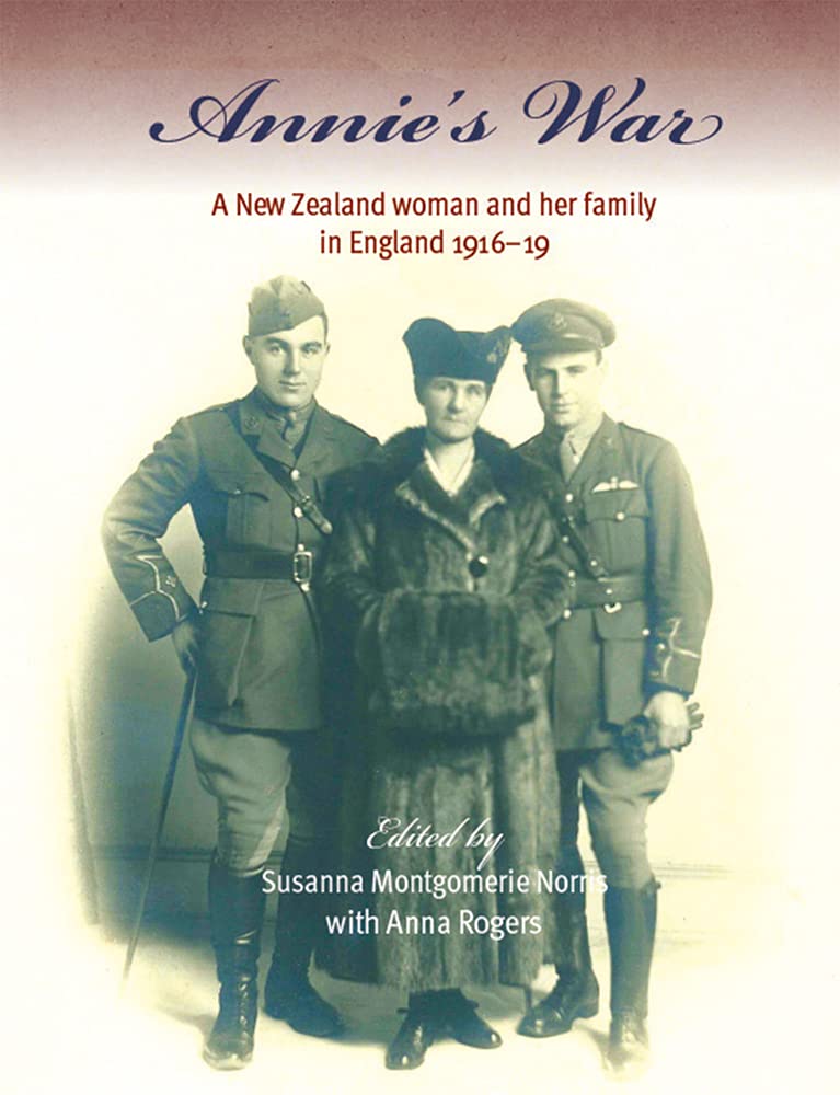Buy Annie's War: A New Zealand woman and her family in England 1916-19: The Diaries of Annie Montgomerie — BookShops.in