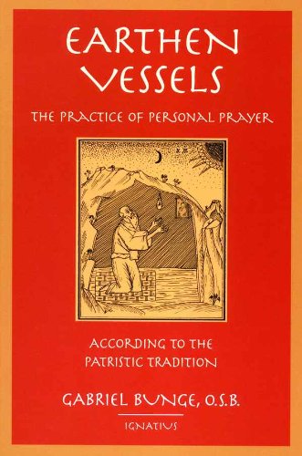 Earthen Vessels: The Practice of Personal Prayer According to the Partristic Tradition