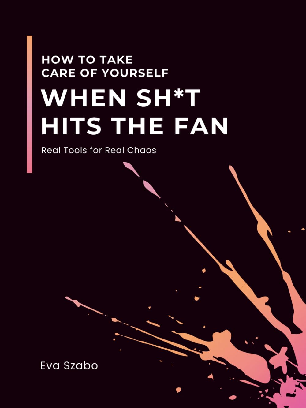 How to Take Care of Yourself When Sh*t Hits the Fan: Real Tools for Real Chaos