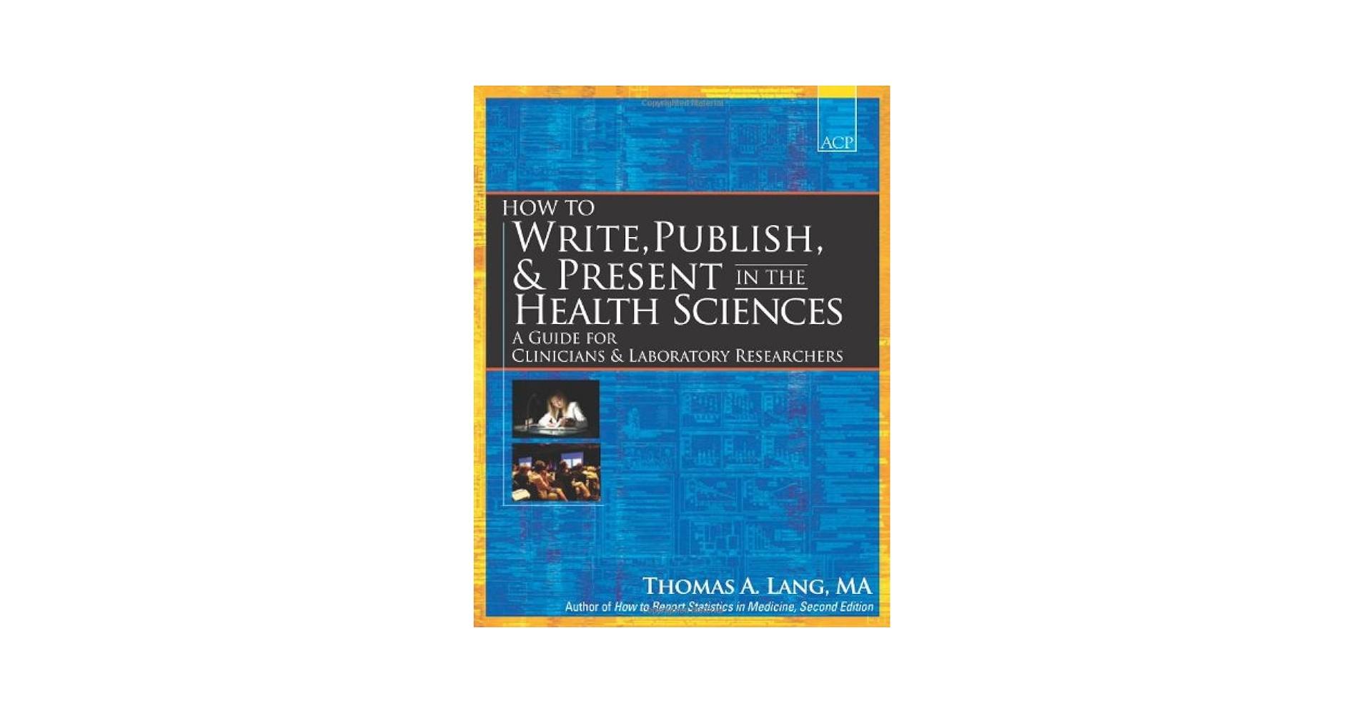 How to Write, Publish, and Present in the Health Sciences: A