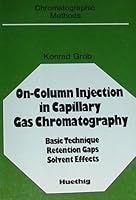 On-Column Injection in Capillary Gas Chromatography: Basic Technique, Retention Gaps, Solvent Effects 3778515519 Book Cover