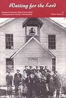 WAITING FOR THE LORD: Nineteenth Century Black Communities in Susquehanna County, 0897253167 Book Cover