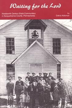 Paperback WAITING FOR THE LORD: Nineteenth Century Black Communities in Susquehanna County, Book