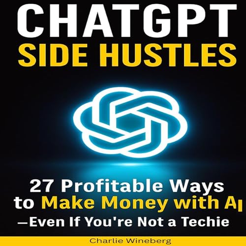 ChatGPT Side Hustles (Authored by Charlie Wineberg) episode artwork