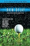 Rain Delay - Untold Stories From The Legends Of Golf: Including Stores From Jack Nicklaus, Gary...