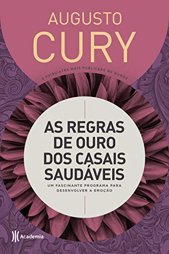As regras de ouro dos casais saudáveis: Um fascinante programa para desenvolver a emoção - 3ª Edição (Biblioteca Augusto Cury)