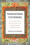 Transnational Testimonios: The Politics of Collective Knowledge Production (Decolonizing Feminisms)