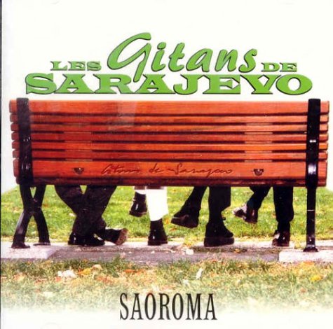 Saoroma [Audio CD] Les Gitans De Sarajevo; Chafik Ammouche; Goran Jezdimir; Dontcho Ivanof; Boris Bartula and Fethy Moughlam
