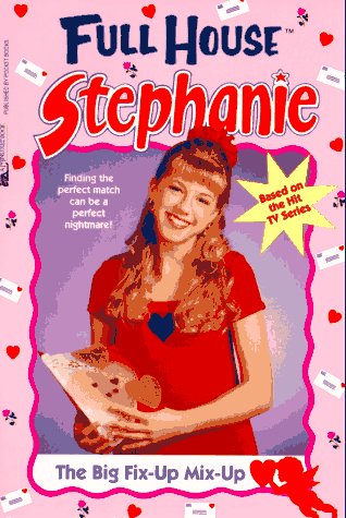 The Big Fix-Up Mix-Up (Full House: Stephanie) 0671535471 Book Cover
