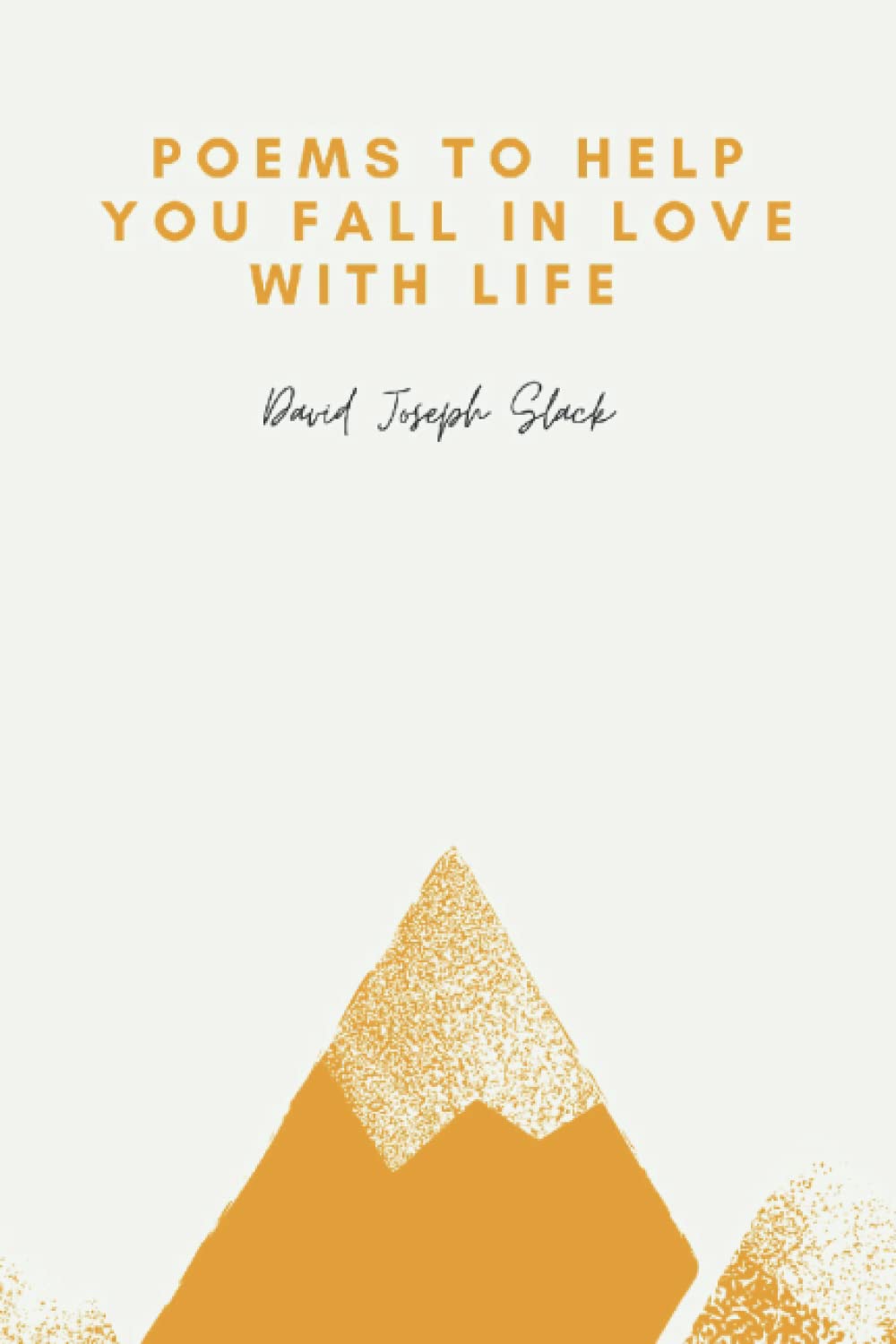 Poems to help you fall in love with life.