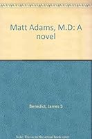 Matt Adams, M.D: A novel 1892015064 Book Cover