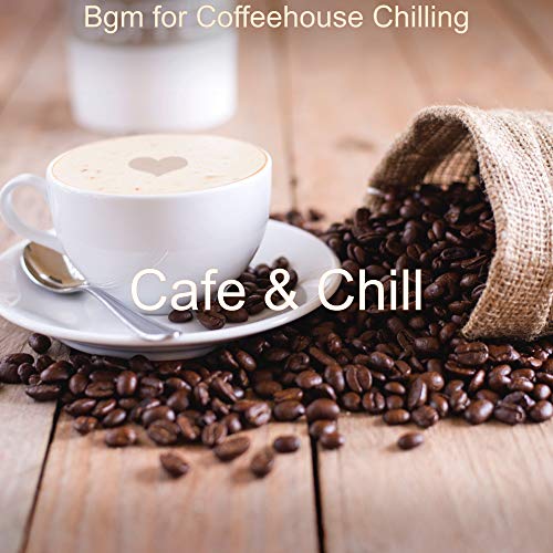 Amazon Music Cafe ChillのBgm for Coffeehouse Chilling Amazon.co.jp