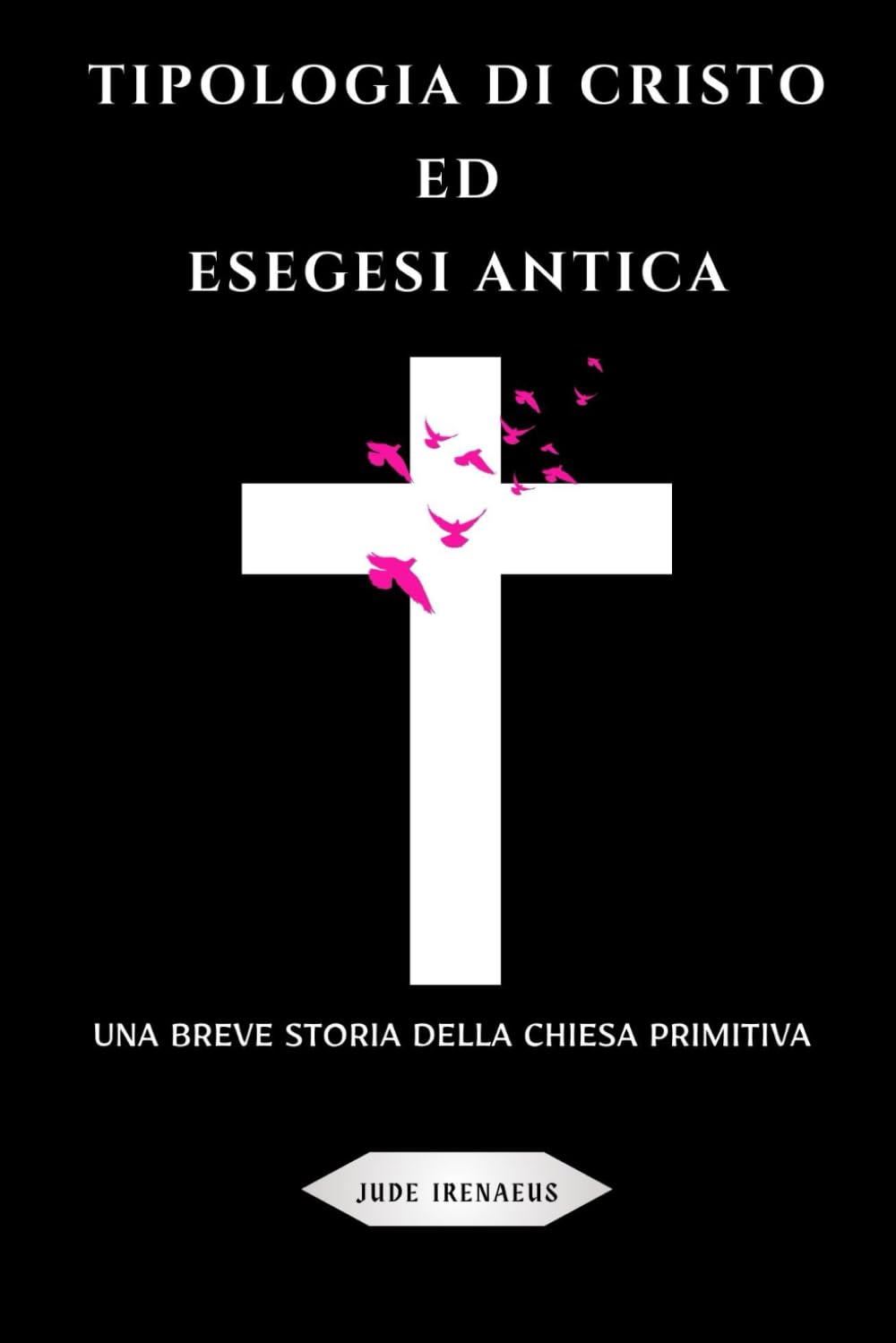 Tipologia di Cristo ed esegesi antica: Una breve storia della Chiesa primitiva