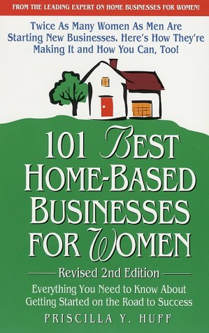 101 Best Home-Based Businesses for Women, Revised 2nd Edition