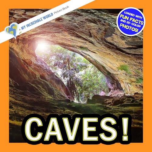 Caves!: A My Incredible World Picture Book for Children (My Incredible World: Nature and Animal Picture Books for Children)
