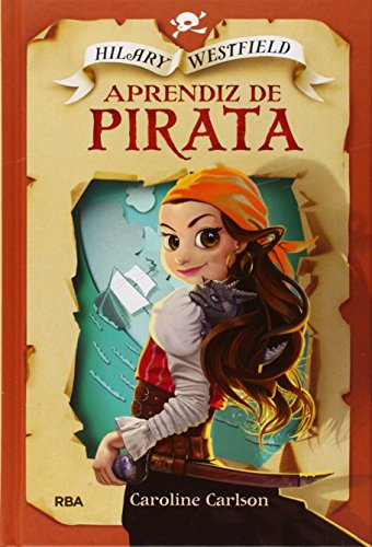 Hilary Westfield. Aprendiz De Pirata (FICCIÓN KIDS) de CAROLINE CARLSON (15 may 2014) Tapa dura
