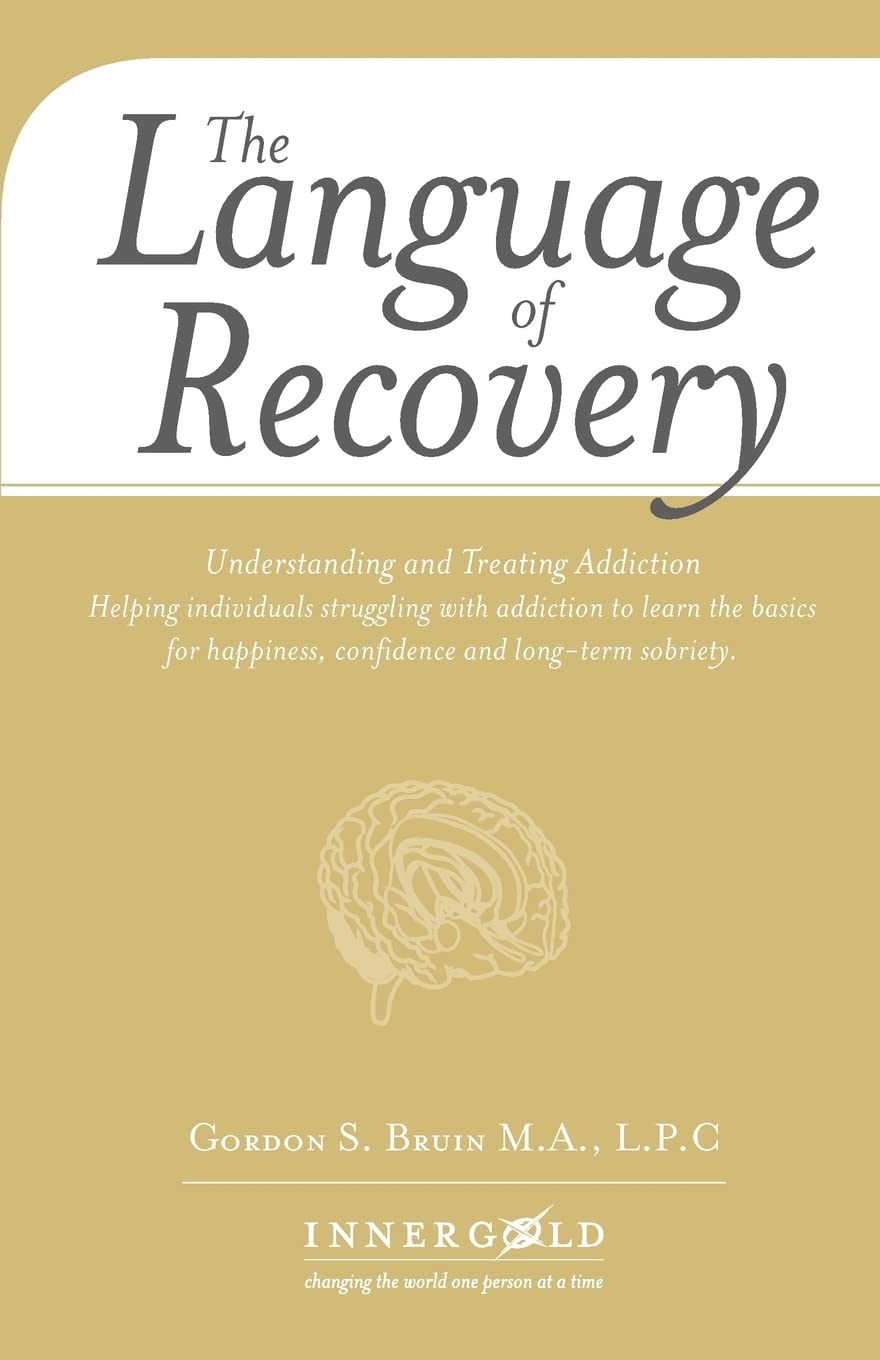 The Language of Recovery: Understanding and Treating Addiction: Volume 1