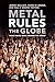 Metal Rules the Globe: Heavy Metal Music around the World