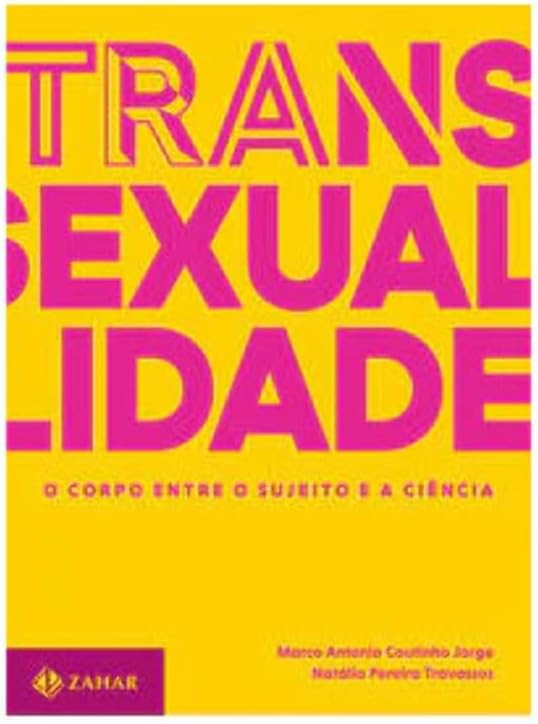 Transexualidade. O Corpo Entre o Sujeito e a Ciencia (Em Portugues do Brasil)