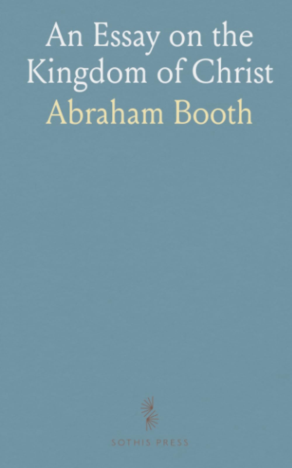 An Essay on the Kingdom of Christ