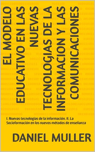 EL MODELO EDUCATIVO EN LAS NUEVAS TECNOLOGIAS DE LA INFORMACION Y LAS COMUNICACIONES: I. Nuevas tecnologías de la información. II. La Socioformación en ... de enseñanza (COMUNICACION Y MEDIOS)