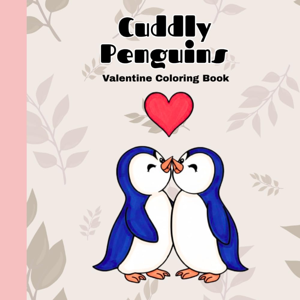 Cuddly Penguins Valentine Coloring Book: Cute Couples, Hearts, and Winter Scenes