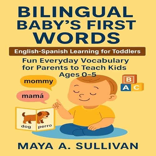 Bilingual Baby’s First Words: English-Spanish Learning for Toddlers Audiolibro Por Maya A. Sullivan arte de portada