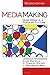 MediaMaking: Mass Media in a Popular Culture