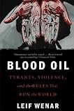Blood Oil: Tyrants, Violence, and the Rules that Run the World