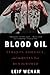 Blood Oil: Tyrants, Violence, and the Rules that Run the World