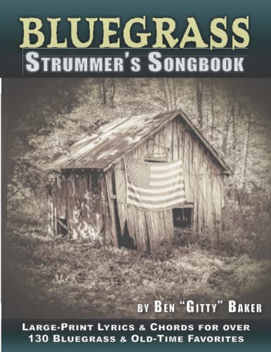 The Bluegrass Strummer's Songbook: Over 130 Beloved Bluegrass and Old-Time Favorites Arranged for Voice and Guitar