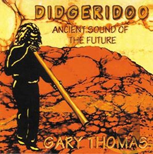 Didgeridoo: Ancient Sound of the Future