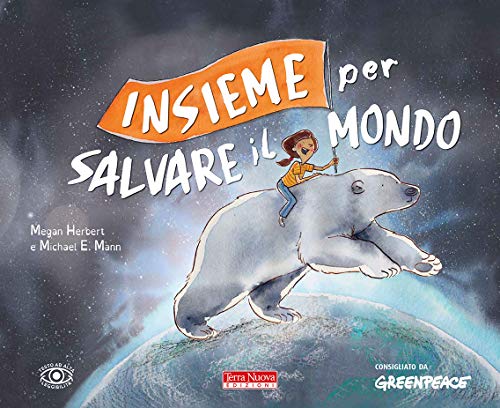 Insieme per salvare il mondo. Ediz. a colori