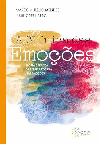 A clínica das emoções: teoria e prática da terapia focada nas emoções: