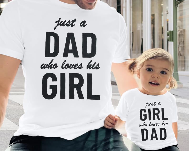 Girl Dad Matching Shirts Just a Dad Who Loves His Girl Tees Daddy and Daughter Outfits Birthday Gifts for Father White3