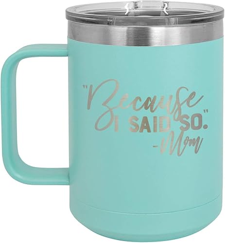 Taza de café con tapa deslizante para mujer y hombre, diseño con texto en inglés "BECAUSE I SAID SO MOM", Verde azulado
