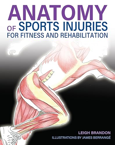 Fox Chapel Publishing - Anatomy of Sports Injuries (IMM Lifestyle Books) Identify, Treat, and Prevent Common Athletic Injuries with Step-by-Step Exercises and Full-Color Anatomical Illustrations