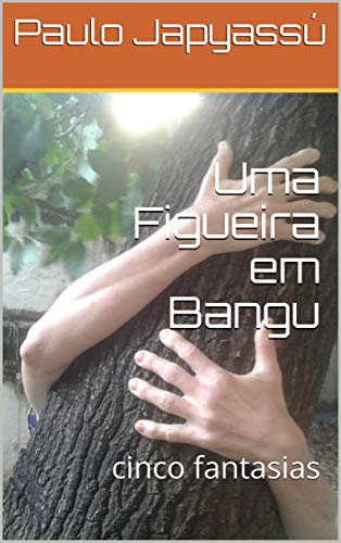 Uma Figueira em Bangu: cinco fantasias
