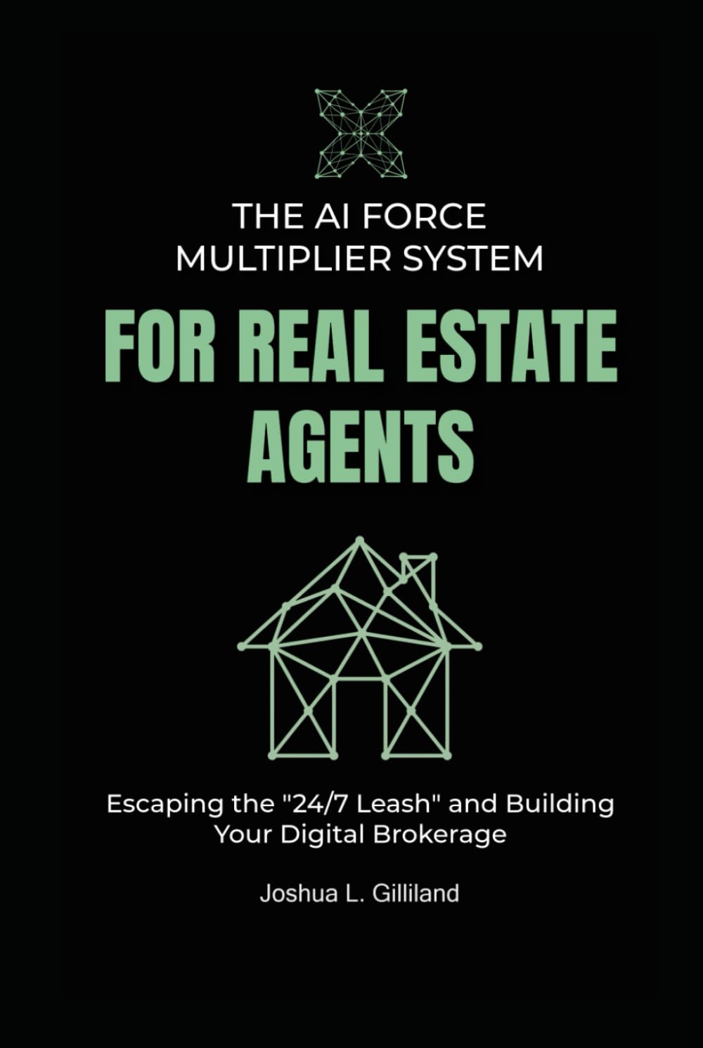 The AI Force Multiplier System for Real Estate Agents: Escaping the "24/7 Leash" and Building Your Digital Brokerage