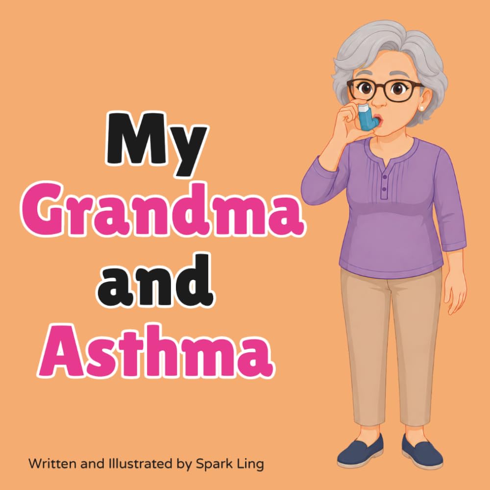 My Grandma and Asthma: An Educational Rhyming Picture Book to Help Young Children Understand a Grandparent's Asthma (My Grandma and...My Grandpa and...)